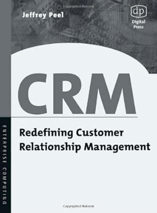 Crm Redefining Customer Relationship Management 2002 By Jeffrey A Peel