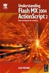 Understanding Flash Mx 2004 Actionscript 2 Basic Techniques For Creatives 2003 By Micheal A