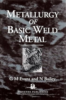 Metallurgy Of Basic Weld Metal 1997 By Evans G M