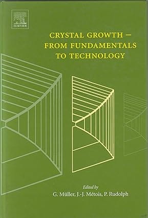 Crystal Growth From Fundamentals To Technology 2004 By Muller C