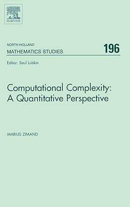 Computational Complexity A Quantitative Perspective 2004 By Misc