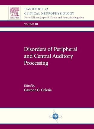Disorders Of Peripheral And Central Auditory Processing 2013 By Celesia