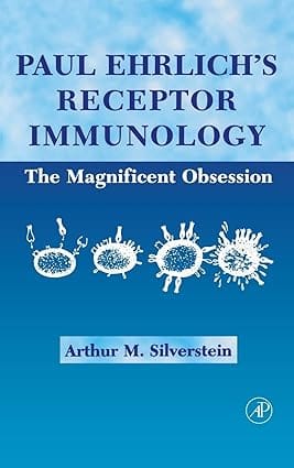 Paul Ehrlich'S Reeptor Immunology The Magnificent Obsession 2002 By Silverstein A M