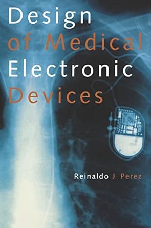 Design Of Medical Electronic Devices 2002 By Perez