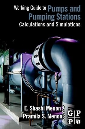 Working Guide To Pumps And Pumping Stations Calculations And Simulations 2010 By Menon E S