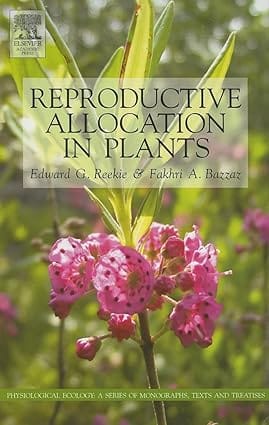 Reproductive Allocation In Plants 2005 By Reekie E G