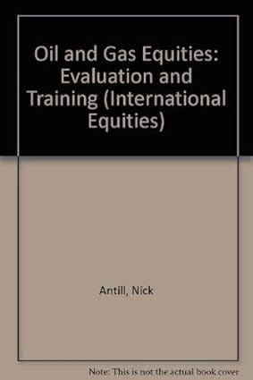 Oil & Gas Equities Evaluation & Trading 1994 By Antill N