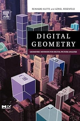Digital Geometry -Geometric Methods For Digital Picture Analysis 2004 By Klette R