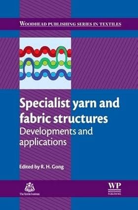 Specialist Yarn & Fabric Structures Developments & Applications 2011 By Gong R H