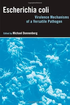 Escherichia Coli Virulence Mechanisms Of A Versatile Pathogen 2002 By Donnenberg