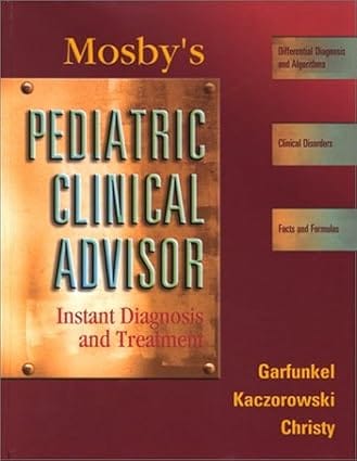 Mosby Pediatric Clinical Advisor Instant Diagnosis And Treatment 2001 By Garfunkel