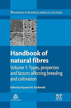 Handbook Of Natural Fibres Volume 1 Types Properties And Factors Affecting Breeding And Cultivation 2012 By Kozlowski R