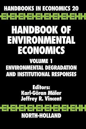 Handbook Of Environmental Economics Vol 1st Edition Nvironmental Degradation And Institutional Responses 2003 By Maler K