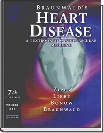 Braunwald'S Heart Disease 7th Edition D 2 Vol Set A Textbook Of Cardiovascular Medicine 2004 By Zipes