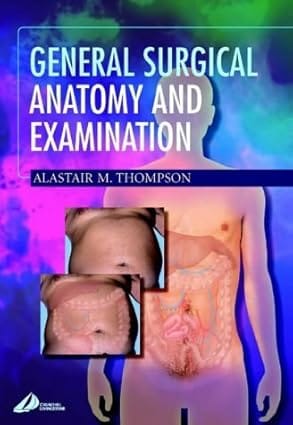 General Surgical Anatomy And Examination 2001 By Thompson