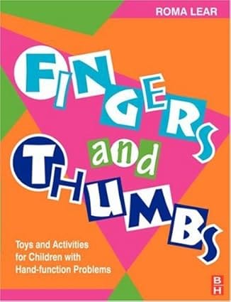 Fingers And Thumbs Toys And Activities For Children With Hand Problems 1999 By Lear