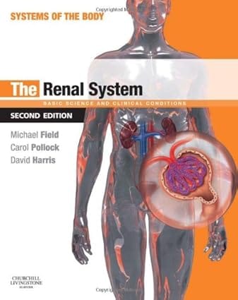 The Renal System Systems Of The Body Series 2nd Edition 2011 By Field