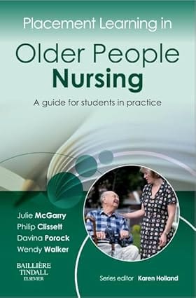 Placement Learning In Older People Nursing A Guide For Students In Practice 2013 By Mcgarry J
