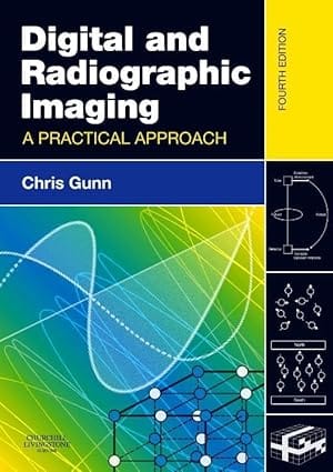 Digital And Radiographic Imaging A Practical Approach 4th Edition 2009 By Gunn C