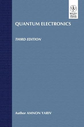 Quantum Electronics 3rd Edition 2013 By Yariv A