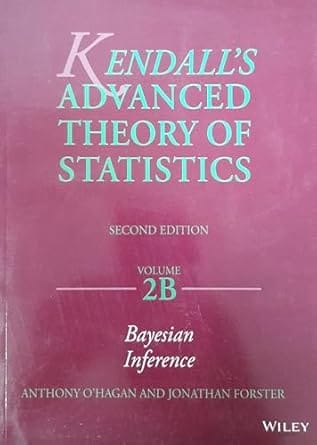 Kendalls Advanced Theory Of Statistics 2nd Edition Vol 2B 2015 By O'Hagan A