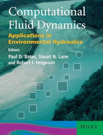 Computational Fluid Dynamics Applications In Environmental Hydraulics 2013 By Bates P D