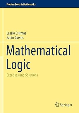 Mathematical Logic Exercises And Solutions 2022 By Csirmaz L