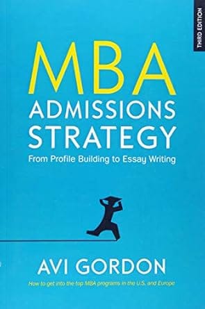 Mba Admissions Strategy From Profile Building To Essay Writing From Profile Building To Essay Writing 2017 By Gordon A