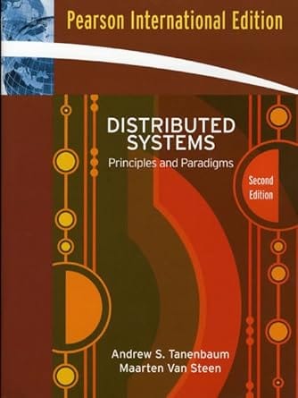 Distributed Systems Principles And Paradigms 2nd Edition 2006 By Tanenbaum A S