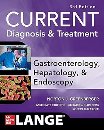 Current Diagnosis And Treatment Gastroenterology Hepatology And Endoscopy 3rd Edition 2015 By Greenberger N