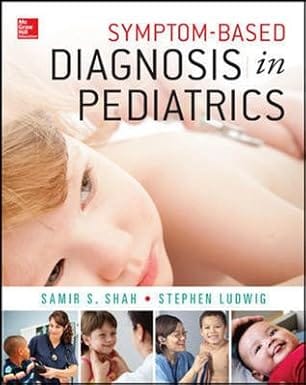 Symptom Based Diagnosis In Pediatrics 2014 By Shah S