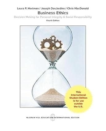 Business Ethics Decision Making For Personal Integrity And Social Responsibility 4th Edition 2017 By Hartmanl P