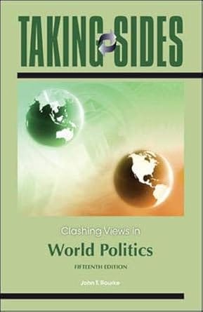 Taking Sides Clashing Views In World Politics 15th Edition 2011 By Rourke J