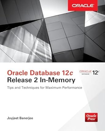 Oracle Database 12C Release 2 In Memory Tips And Techniques For Maximum Performance 2017 By Banerjee J