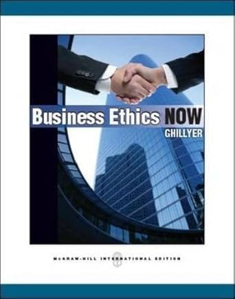 Business Ethics Now 3rd Edition 2011 By Ghillyer