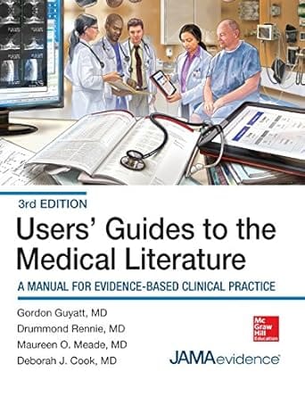 Users Guides To The Medical Literature A Manual For Evidence Based Clinical Practice 3rd Edition 2014 By Guyatt G