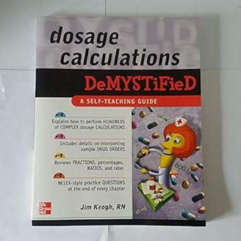 Dosage Calculations Demystified 2008 By Keogh J