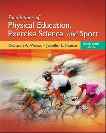 Foundations Of Physical Education Exercise Science And Sport 17th Edition 2011 By Wuest D