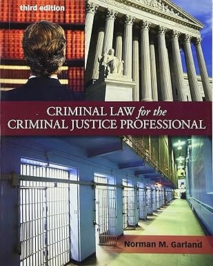 Criminal Law For The Criminal Justice Professional 3rd Edition 2011 By Garlandn