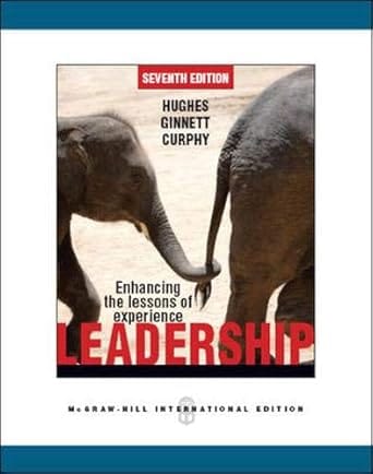 Leadership Enhancing The Lessons Of Experience 7th Edition 2011 By Hughes R
