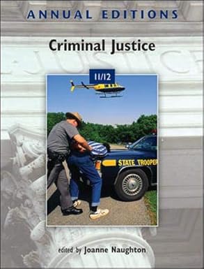 Annual Editions Criminal Justice 11 And 12, 35th Edition 2011 By Naughton J