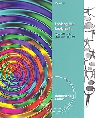 Looking Out Looking In 12th Edition International Edition 2010 By Adler R B