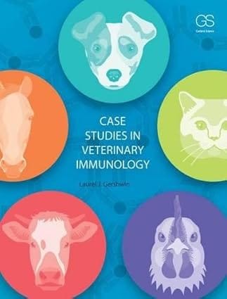 Case Studies In Veterinary Immunology    2017 By Gershwin L J
