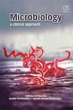 Microbiology: A Clinical Approach    2010 By Strelkauskas A