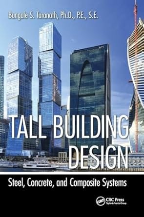 Tall Building Design Steel Concrete And Composite Systems 2017 By Taranath B S