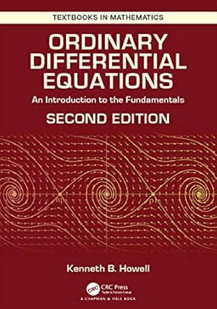 Ordinary Differential Equations An Introduction To The Fundamentals 2nd Edition 2020 By Howell K B