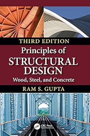 Principles Of Structural Design Wood Steel And Concrete 3rd Edition 2020 By Gupta R S