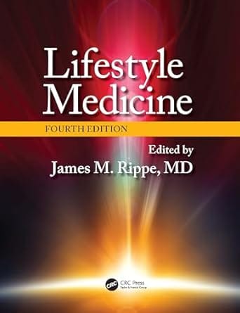 Lifestyle Medicine 4th Edition 2024 By Rippe J M
