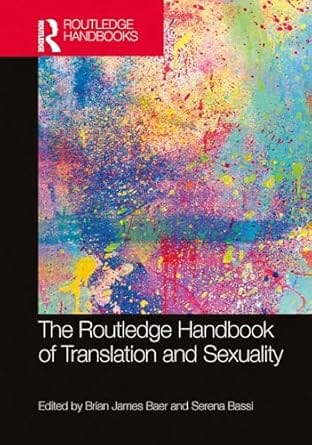 The Routledge Handbook Of Translation And Sexuality 2025 By Baer B J