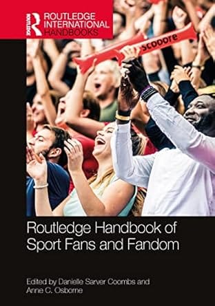 Routledge Handbook Of Sport Fans And Fandom 2022 By Sarver Coombs D